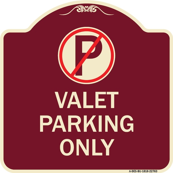 Designer Series Valet Parking Only, Burgundy Heavy-Gauge Aluminum Sign, 18" x 18", BU-1818-22763